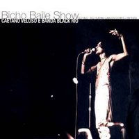 Caetano Veloso & Banda Black Rio / Bicho Baile Show