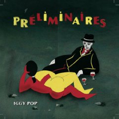 Iggy Pop / PRELIMINAIRES