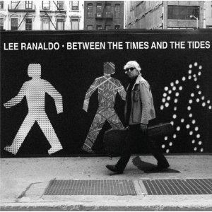 Lee Ranaldo / Between The Times and The Tides