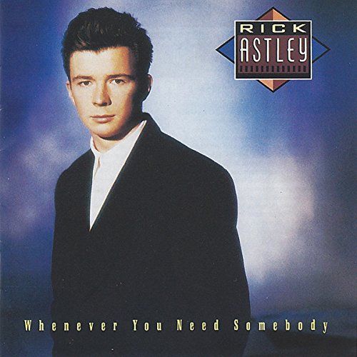 Rick Astley / Whenever You Need Somebody
